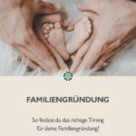 Familiengründung: So findest du das richtige Timing