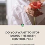 Pin me: Do you want to stop taking the birth control pill?