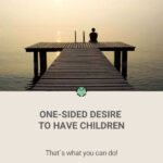 Pin me: One sided desire to have children