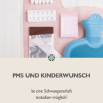 PMS und Kinderwunsch: Ist eine Schwangerschaft trotzdem möglich?