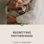 Pin me: Regretting Motherhood: "I want my old life back!"